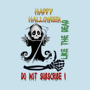 Happy Halloween Like The Dead!k T-Shirt