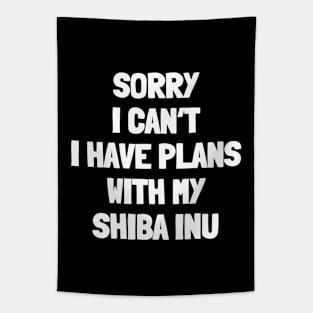 Sorry i can't i have plans with my shiba inu Tapestry