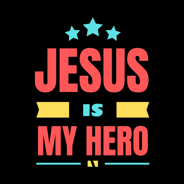 Jesus Is My Hero | Christian Saying by All Things Gospel