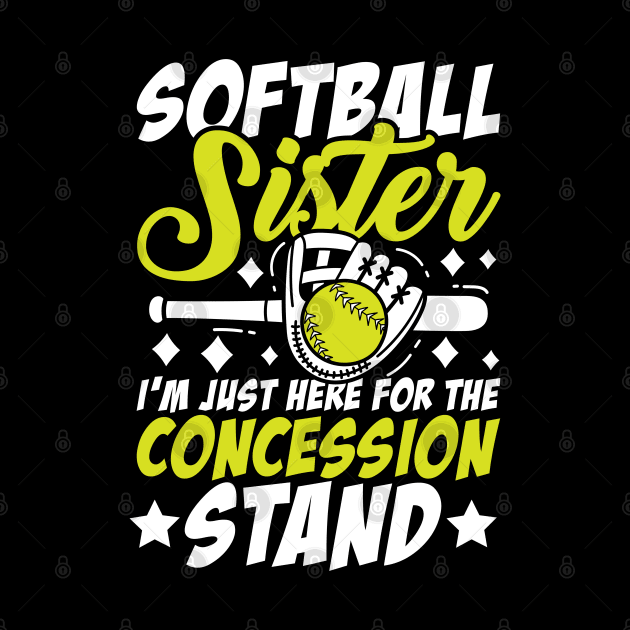 Softball Sister I'm Just Here For The Concession Stand by AngelBeez29