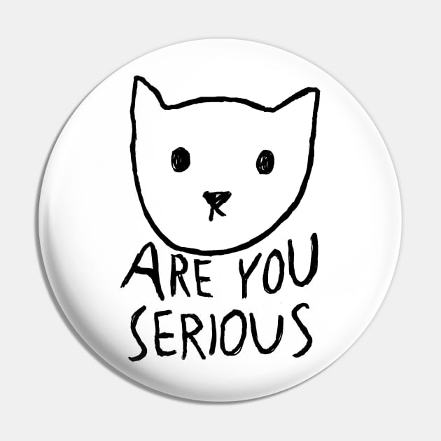 Are You Serious Pin by FoxShiver