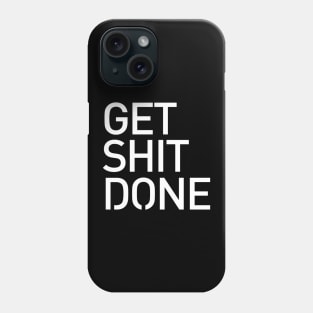 Get Shit Done T-shirt - Motivational, Start-up, Entrepreneur Phone Case