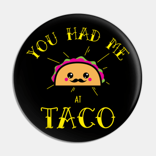 You had me at Taco Pin