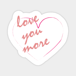 Love you More Magnet