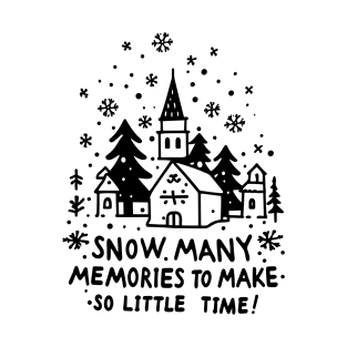 Snow Many Memories To Make So Little Time T-Shirt