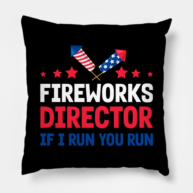 Funny Fireworks Director If I Run You Run 4th Of July Pillow by Rosemat