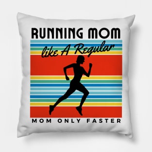 Running Mom Like A Regular Mom Only Faster Pillow