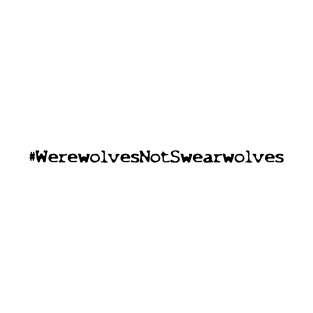 Werewolves Not Swearwolves T-Shirt