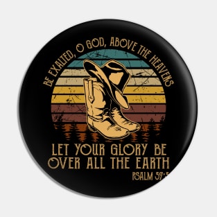 Be Exalted O God Above The Heavens Let Your Glory Be Over All The Earth Cowboy Boots Pin