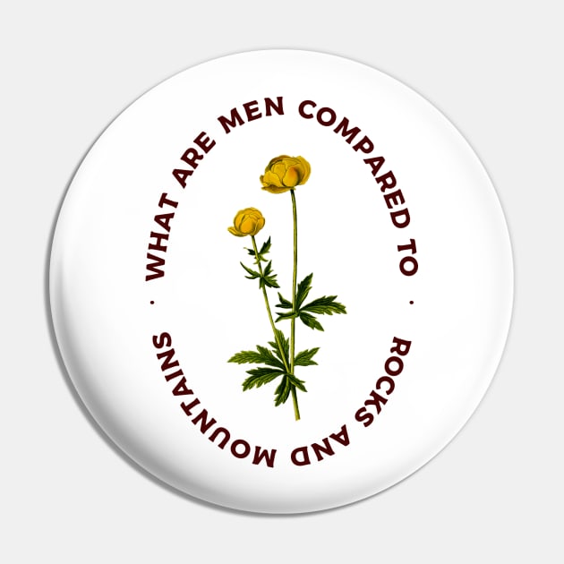 What are men compared to rocks and mountains? Jane Austen Quote Apparel Pin by Pine and Dune Boutique