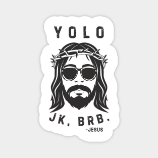 Yolo Jk Brb Jesus Shirt Christian Joke Magnet