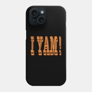 i yam Phone Case