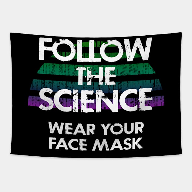 Follow the science. Don't be covidiot, idiot. Listen to dr Fauci. Trust science not morons. True patriots wear masks. Trump lies matter. Wear your fucking mask 2020. Stop covid19 Tapestry by IvyArtistic