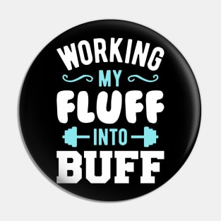 Working My Fluff Into Buff Pin