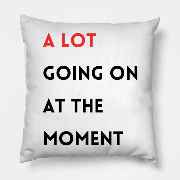 A Lot Going on at the moment Pillow by mdr design