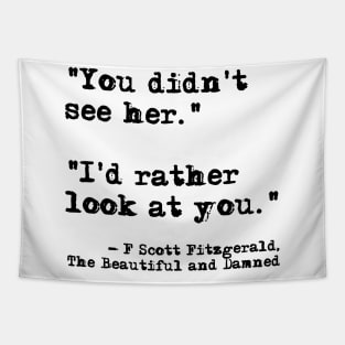 I'd rather look at you - Fitzgerald quote Tapestry