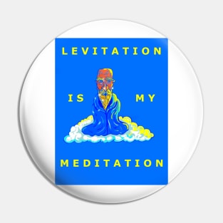 Levitation is my Meditation Pin