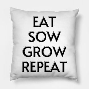 EAT SOW GROW REPEAT Pillow