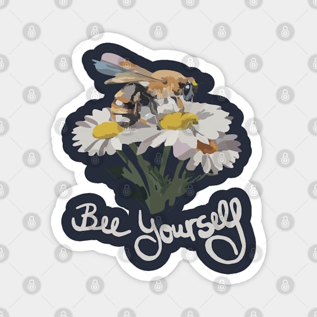 funny slogan bee yourself Magnet by Roocolonia