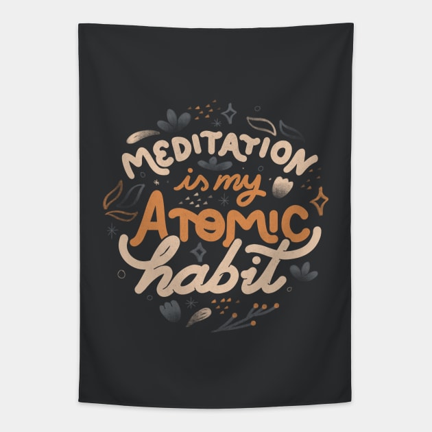 Meditation is My Atomic Habit by Tobe Fonseca Tapestry by Tobe_Fonseca