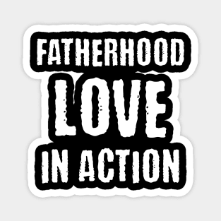 fatherhood love in action Magnet