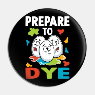 Prepare To Dye Pin