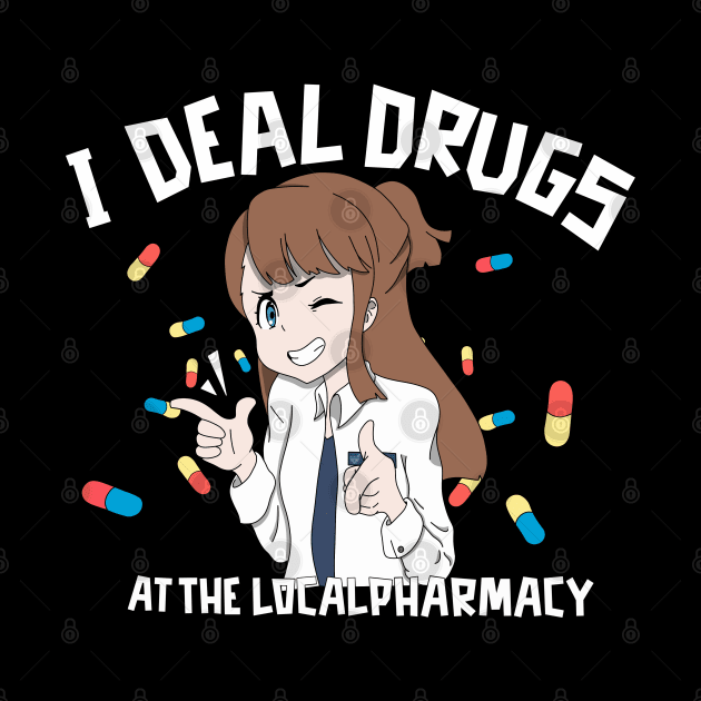 I Deal Drugs Pharmacy Technician by Limit Break Merch