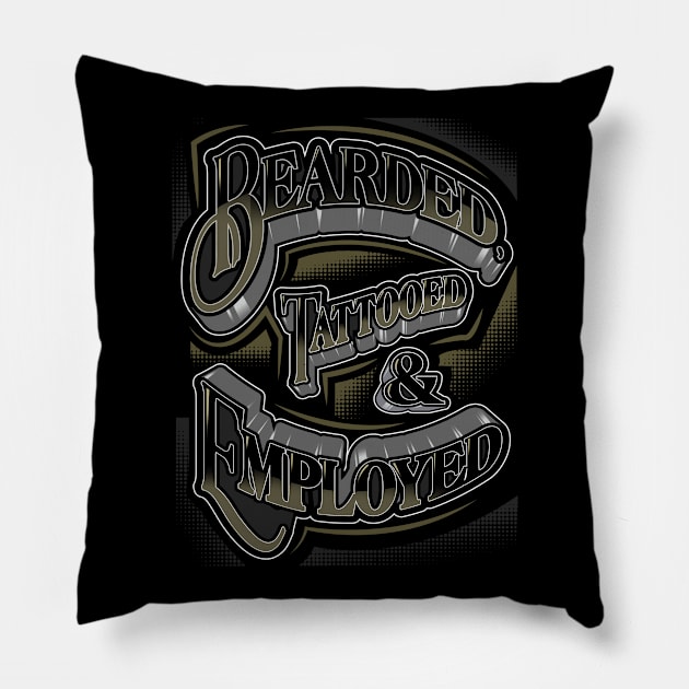 Bearded, Tattooed & Employed Pillow by NineBlack