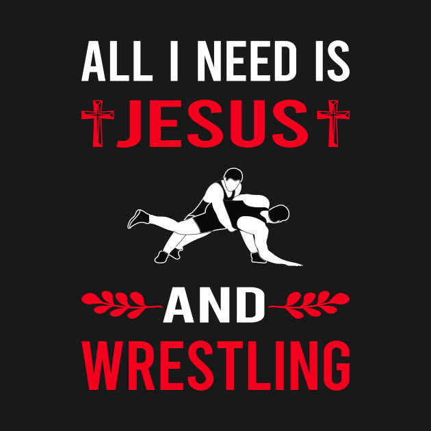 I Need Jesus And Wrestling Wrestler by Good Day