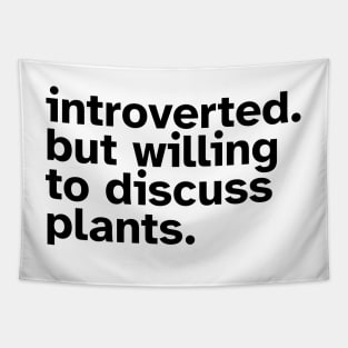 Introverted But Willing To Discuss Plants - Funny gift idea for introverted people who love Plants and Nature Tapestry