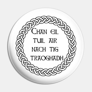 Scottish Gaelic Phrase - There isn't a flood which will not subside Pin