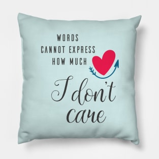 I Don't Care Pillow