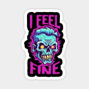 Funny Halloween zombie Drawing: "I Feel Fine" - A Spooky Delight! Magnet