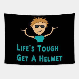 Life's Tough - Get A Helmet Tapestry