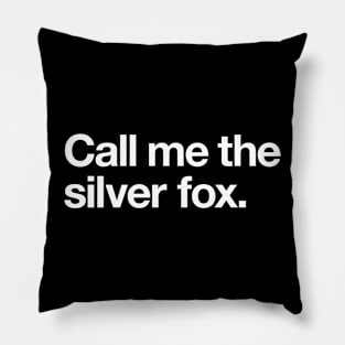 Call me the silver fox Pillow