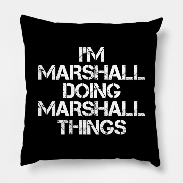 Marshall Name T Shirt - Marshall Doing Marshall Things Pillow by Skyrick1