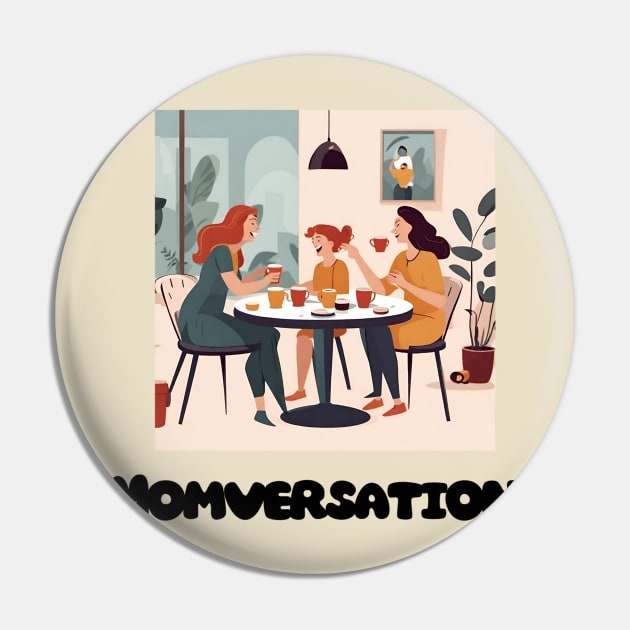 MOMVERSATION, MOTHERS DAY, CUTE DESIGN Pin by Peacock-Design