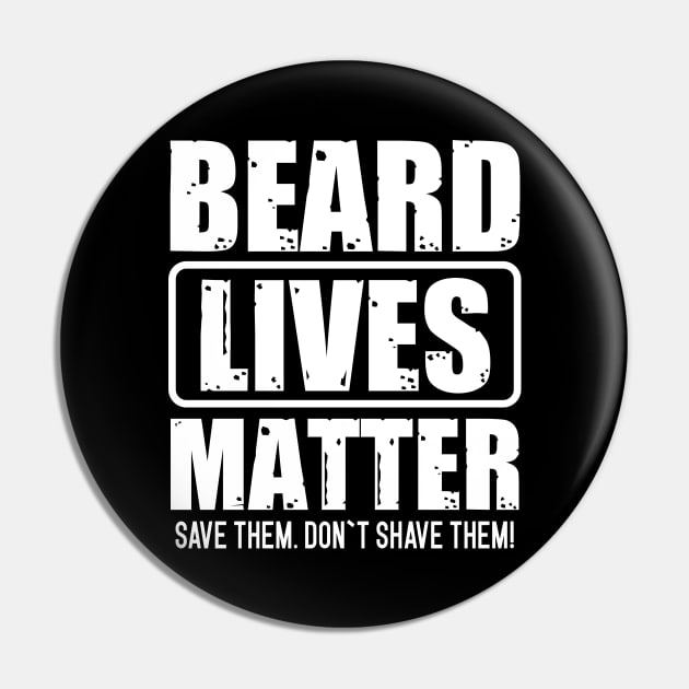 Beard Lives Matter Save Them Don`t Shave Them Pin by Dojaja