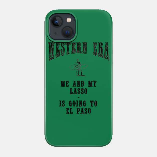 Western Era Slogan - Me and My Lasso - Cowboy And Lasso - Phone Case