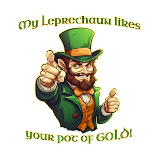 My Leprechaun likes your Pot of Gold St. Patrick's Day T-Shirt