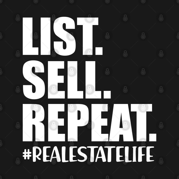 Real Estate Life - List. Sell. Repeat. w by KC Happy Shop