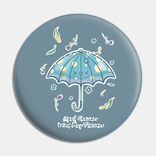 April Showers bring May Flowers Pin