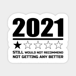 STILL WOULD NOT RECOMMEND NOT GETTING ANY BETTER 2021 Magnet