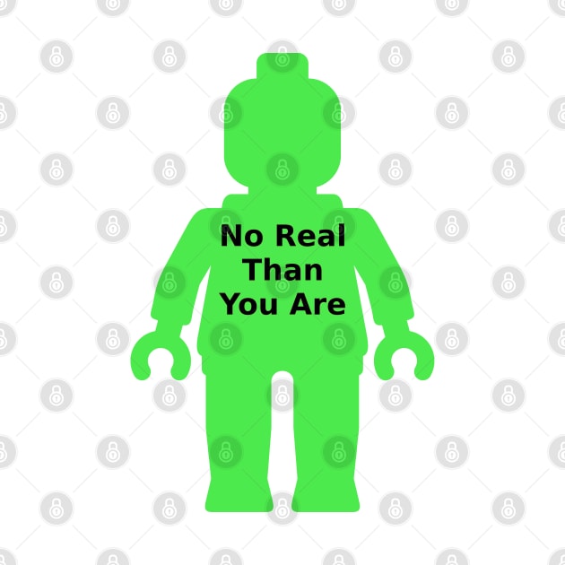 Minifig with 'No Real Than You Are' Slogan by ChilleeW