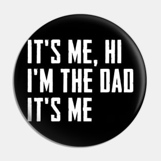 Mens It's Me Hi I'm The Dad It's Me Funny For Dad Father's Day Pin