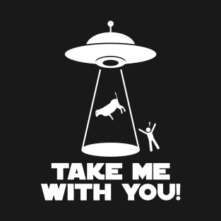 Take Me With You! T-Shirt