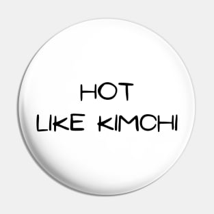 Hot Like Korean Kimchi (White ver.) Pin