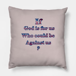 If God is for us, who could be against us? Pillow