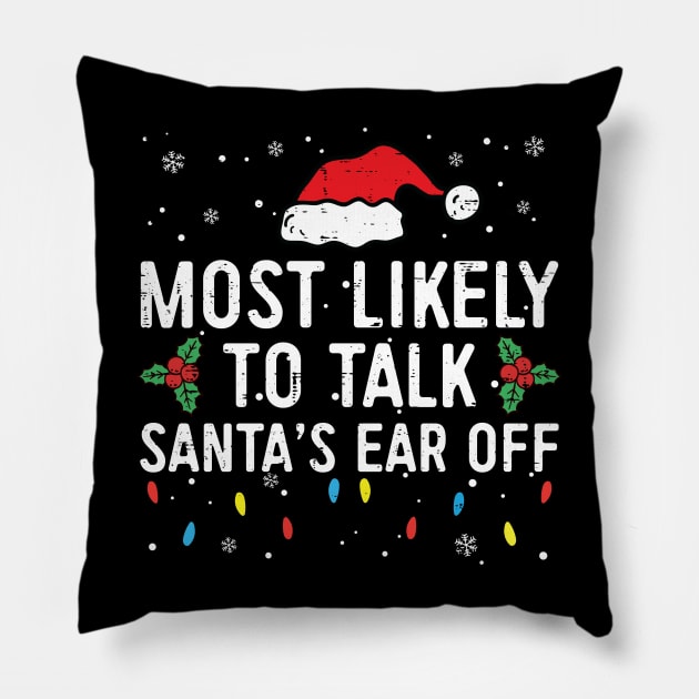 Most Likely To Talk Santa's Ear Off Family Christmas Pillow by unaffectedmoor