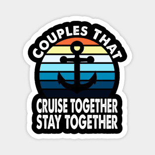 Couples That Cruise Together Stay Together Cruising Couple Design Magnet